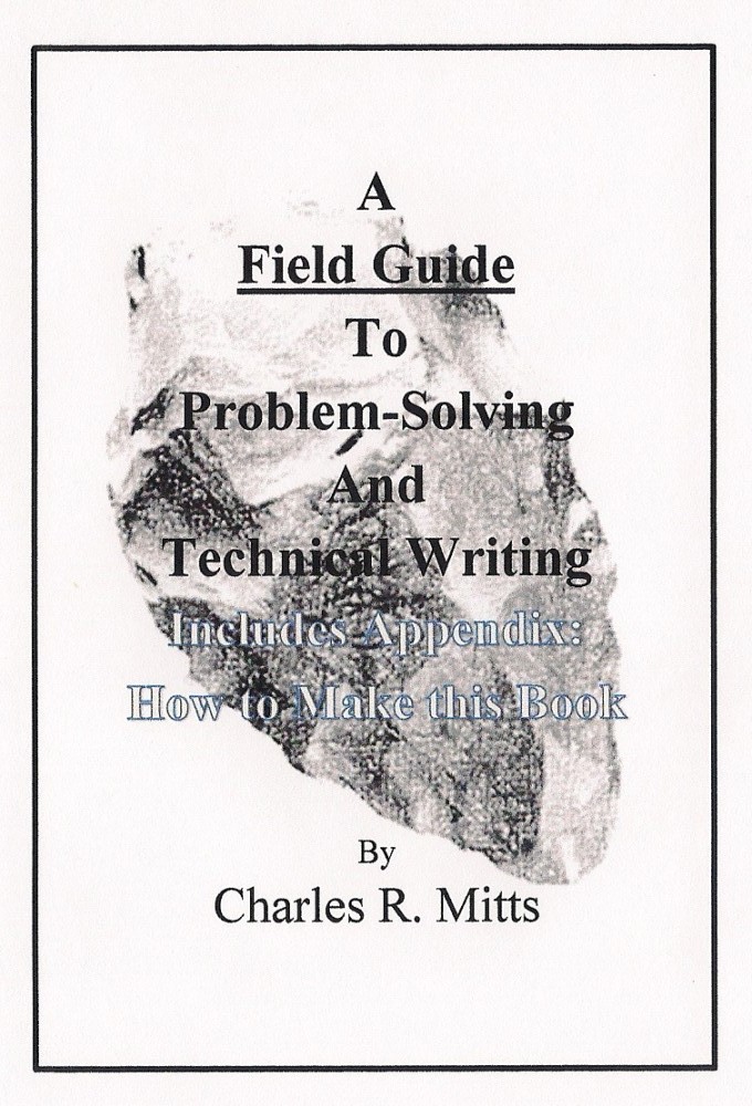 A Field Guide To Problem Solving and Technical Writing