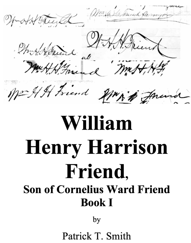 William Henry Harrison Friend, son of Cornelius Ward Friend, Book I