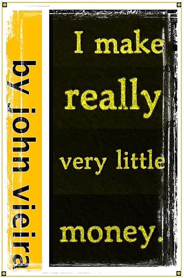 I Make Really Very Little Money