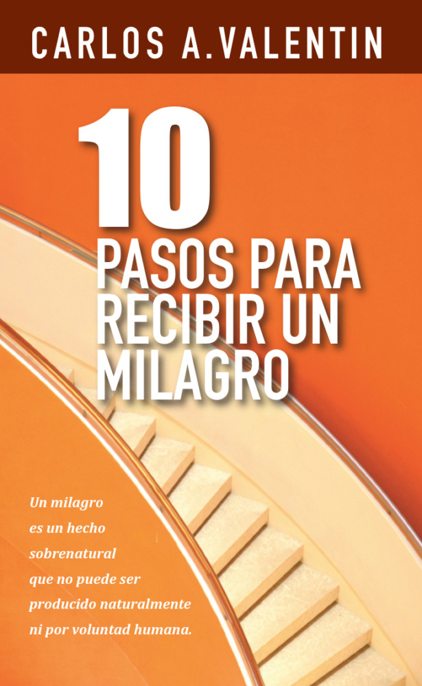 10 Pasos Para Recibir UN MILAGRO