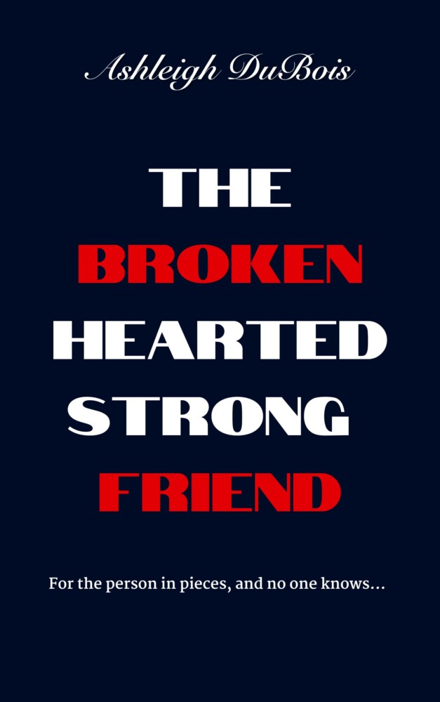 The Brokenhearted Strong Friend